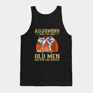 I Was Like Most Old Men Was Your First Mistake Karate Lovers Tank Top